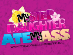 My Step Daughter Ate My Ass
